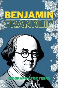  Kin Zang - Benjamin Franklin: Biography for Teens.