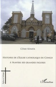 Histoire de l'église catholique du Congo à travers ses grandes figures