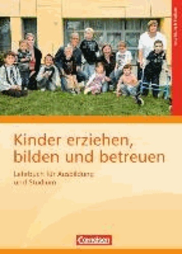Kinder erziehen, bilden und betreuen: Lehrbuch für Ausbildung und Studium.