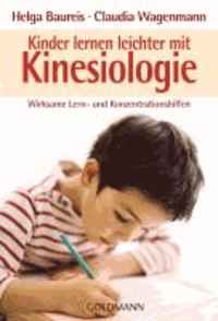 Kinder lernen leichter mit Kinesiologie - Wirksame Lern- und Konzentrationshilfen.