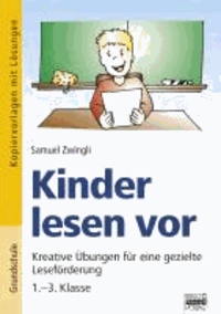 Kinder lesen vor - Kreative Übungen für eine gezielte Leseförderung / 1. - 3. Klasse.