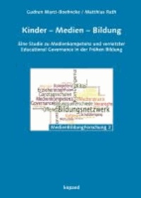 Kinder - Medien - Bildung - Eine Studie zu Medienkompetenz und vernetzter Educational Governance in der Frühen Bildung.