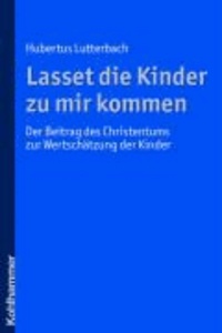 Kinder und Christentum - Kulturgeschichtliche Perspektiven auf Schutz, Bildung und Partizipation von Kindern zwischen Antike und Gegenwart.