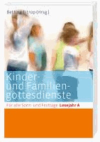 Kinder- und Familiengottesdienste für alle Sonn- und Festtage - Lesejahr A.