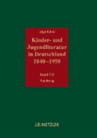 Kinder- und Jugendliteratur in Deutschland 1840–1950 - Band VII: Nachtrag.