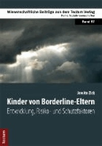 Kinder von Borderline-Eltern - Entwicklung, Risiko- und Schutzfaktoren.