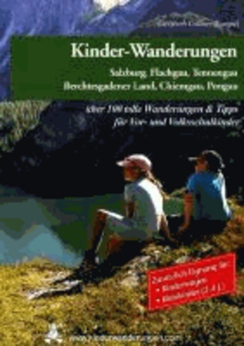 Kinder - Wanderungen für Vor- und Volksschulkinder. Salzburg, Flachgau, Tennengau, Berchtesgadener Land, Chiemgau, Pongau. Über 100 tolle Wanderungen & Tipps für Familien. Zusätzlich Eignung für Kinde - Im Anhang Nachschlagewerk: Kind sein in Salzburg und in der bayerischen Nachbarschaft. Alle Adressen. Vom Babysitter, Ferienbetreuung bis günstige Kinderlifte u.v.m..