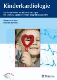 Kinderkardiologie - Klinik und Praxis der Herzerkrankungen bei Kindern, Jugendlichen und jungen Erwachsenen.