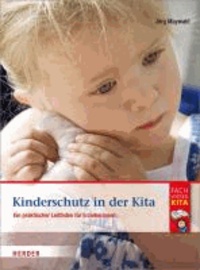 Kinderschutz in der Kita - Ein praktischer Leitfaden für Erzieherinnen und Erzieher.