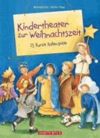 Kindertheater zur Weihnachtszeit - 13 kurze Rollenspiele.