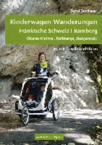 Kinderwagen-Wanderungen Fränkische Schweiz | Bamberg - Oberes Maintal, Haßberg, Steigerwald - mit Familienradtouren.