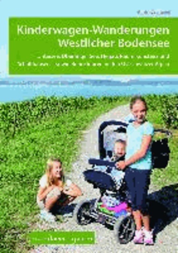 Kinderwagen-Wanderungen westlicher Bodensee - Untersee, Überlinger See, Hegau, Raum Konstanz und Schaffhausen - sowie Bonustouren in den Ostschweizer Alpen.