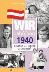 Kindheit und Jugend in Österreich: Wir vom Jahrgang 1940.