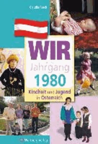 Kindheit und Jugend in Österreich: Wir vom Jahrgang 1980