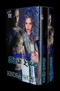  Kindra Woods - Dark Love Box Set: Book One and Two - Dark Love Series.