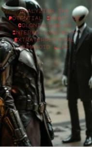 Analyzing the Potential Impact of Colonialism on Interactions with Extraterrestrial Humanoid Life