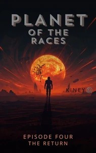 Planet of the Races- Episode Four — The Return