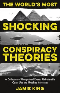 The World's Most Shocking Conspiracy Theories