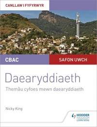 CBAC Safon Uwch Daearyddiaeth – Canllaw i Fyfyrwyr 6: Themâu Cyfoes mewn Daearyddiaeth (WJEC/Eduqas A-level Geography Student Guide 6: Contemporary Themes in Geography Welsh-language edition)