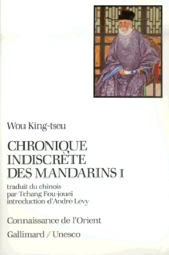 King-Tseu Wou - Chroniques indiscrètes des mandarins. - Tome 1.