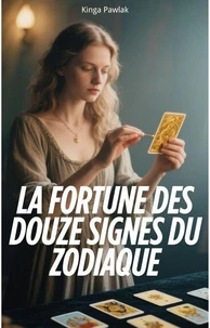La Fortune des Douze Signes du Zodiaque
