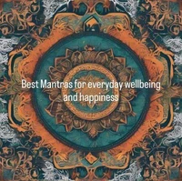 Best Mantras for everyday wellbeing and happiness