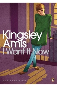 Kingsley Amis - I Want It Now.