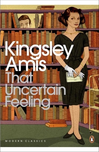 Kingsley Amis - That Uncertain Feeling.