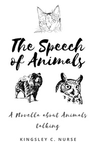  Kingsley C. Nurse - The Speech of Animals: A Novella About Animals Talking.