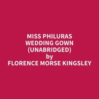 Miss Philuras Wedding Gown (Unabridged)