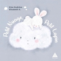 Kini Kudréva et Elisabeth K. - Petit nuage, petit lapin - Bilingue.