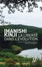 Kinji Imanishi - La liberté dans l'évolution - Le vivant comme sujet.