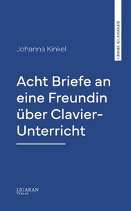Acht Briefe an eine Freundin über Clavier-Unterricht