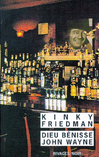 Kinky Friedman - Dieu bénisse John Wayne.