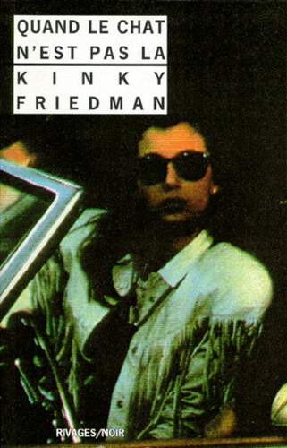 Kinky Friedman - Quand le chat n'est pas là.