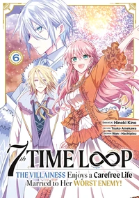 7th Time Loop: The Villainess Enjoys a Carefree Life Tome 6