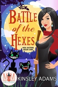  Kinsley Adams - Battle of the Hexes: Magic and Mayhem Universe - Hex Sisters, #1.