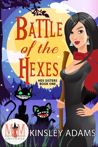 Battle of the Hexes: Magic and Mayhem Universe -... de Kinsley Adams ...
