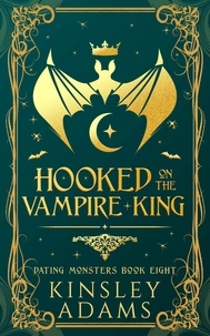 Kinsley Adams - Hooked on the Vampire King - Dating Monsters, #8.