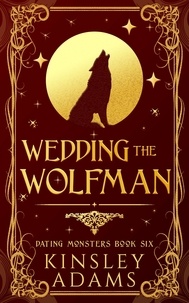  Kinsley Adams - Wedding the Wolfman - Dating Monsters, #6.