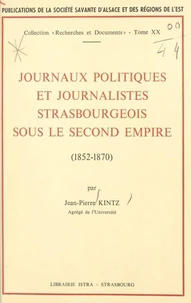 Journaux politiques et journalistes strasbourgeois sous le Second Empire : 1852-1870