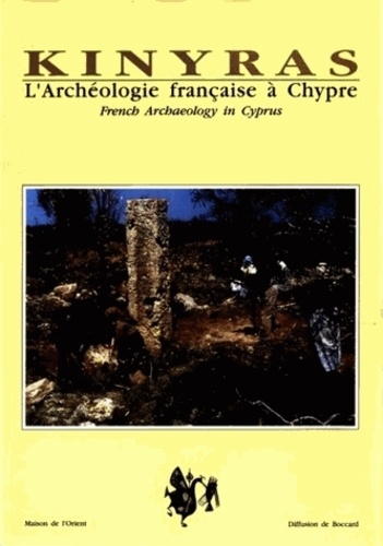 Marguerite Yon - Kinyras - L'archéologie française à Chypre, French archaeology in Cyprus, table ronde tenue à Lyon, 5-6 novembre 1991....