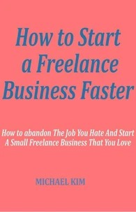 How To Start A Freelance Business Faster