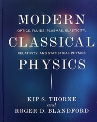 Kip S. Thorne et Roger D. Blandford - Modern Classical Physics - Optics, Fluids, Plasmas, Elasticity, Relativity, and Statistical Physics.
