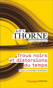 Kip S. Thorne - Trous noirs et distorsions du temps - L'héritage sulfureux d'Einstein.