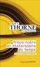 Kip S. Thorne - Trous noirs et distorsions du temps - L'héritage sulfureux d'Einstein.
