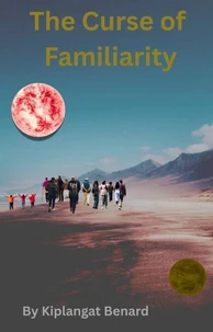 The Curse of Familiarity