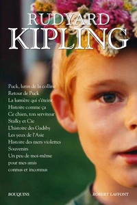 Rudyard Kipling : Retour de Puck ; La Lumière qui s'éteint ; Histoires comme ça ; Ce chien, ton serviteur ; Stalky et Cie ; L'Histoire des Gadsby ; Les Yeux de l'Asie ; Histoires des mers violettes ; Souvenirs ; Puck, lutin de la colline