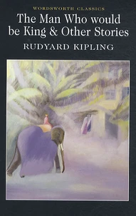 The Man Who would be King & Other Stories
