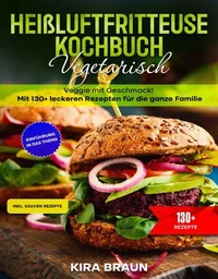Heißluftfritteuse Kochbuch Vegetarisch